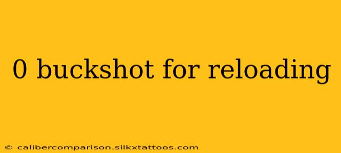 0 buckshot for reloading