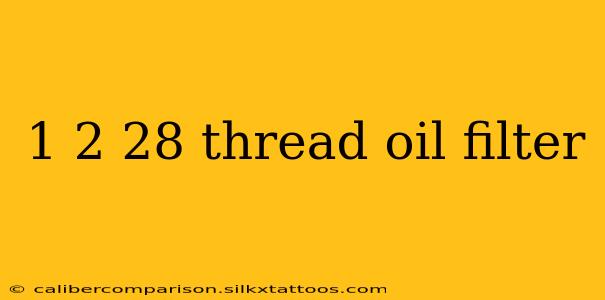 1 2 28 thread oil filter