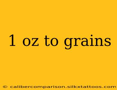 1 oz to grains