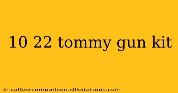 10 22 tommy gun kit