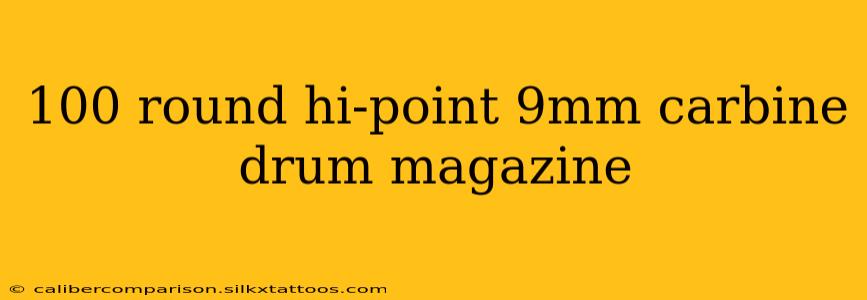 100 round hi-point 9mm carbine drum magazine