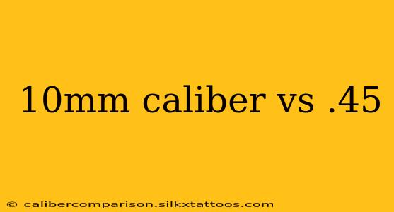 10mm caliber vs .45