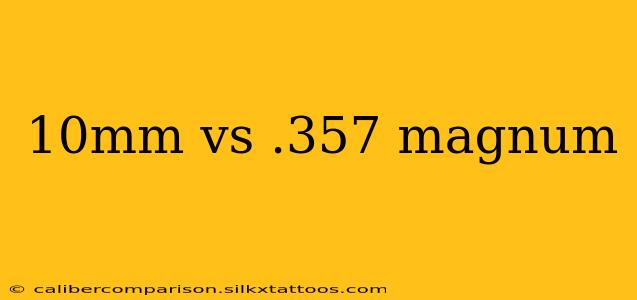 10mm vs .357 magnum