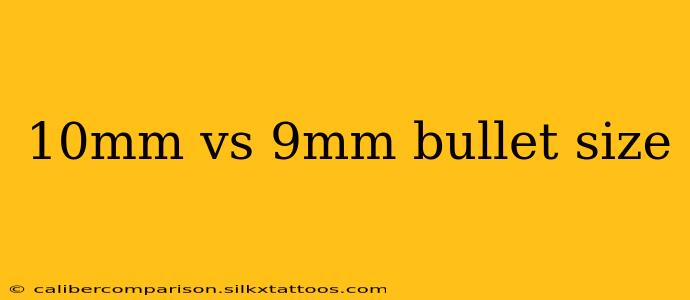 10mm vs 9mm bullet size