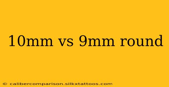 10mm vs 9mm round