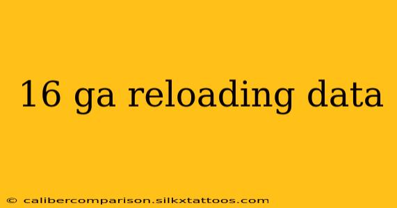 16 ga reloading data