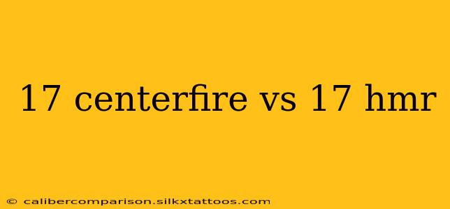 17 centerfire vs 17 hmr