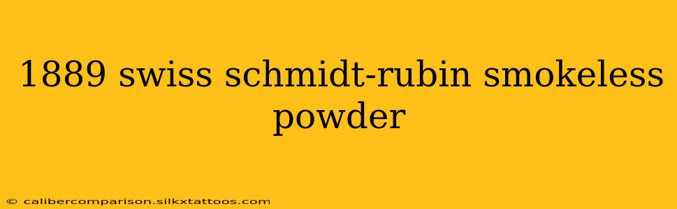 1889 swiss schmidt-rubin smokeless powder