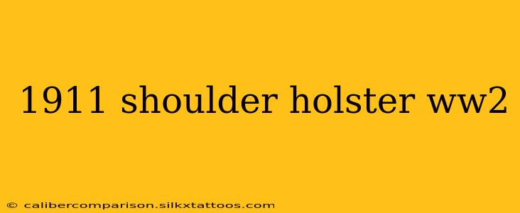 1911 shoulder holster ww2