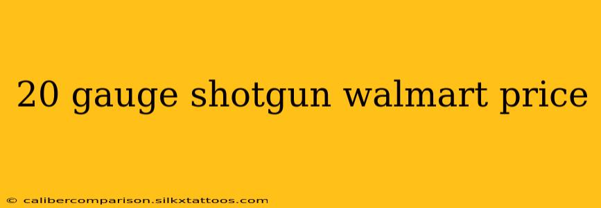 20 gauge shotgun walmart price