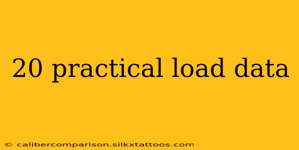 20 practical load data