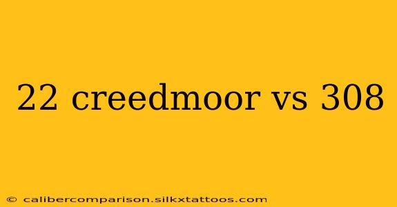 22 creedmoor vs 308