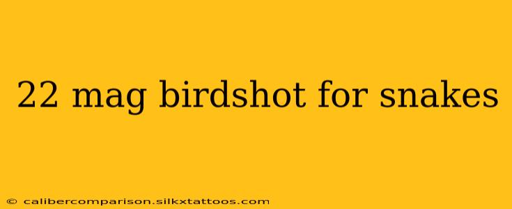 22 mag birdshot for snakes