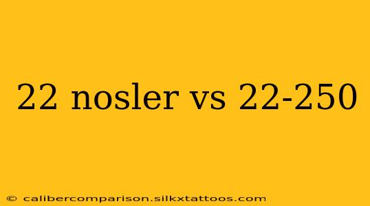 22 nosler vs 22-250