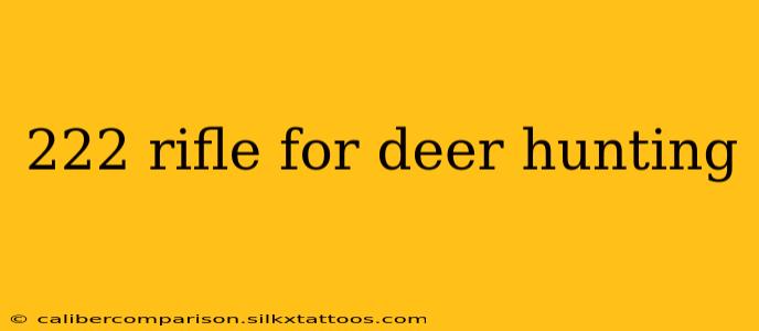 222 rifle for deer hunting