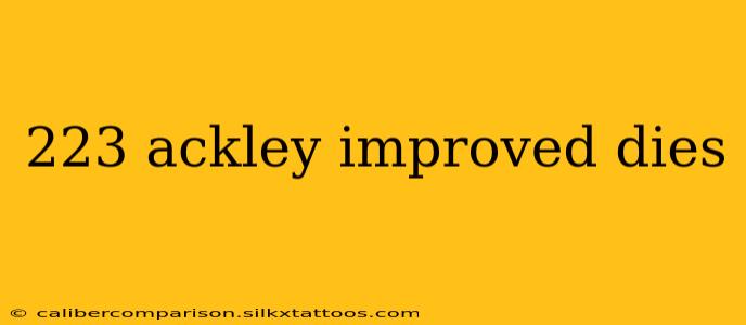 223 ackley improved dies