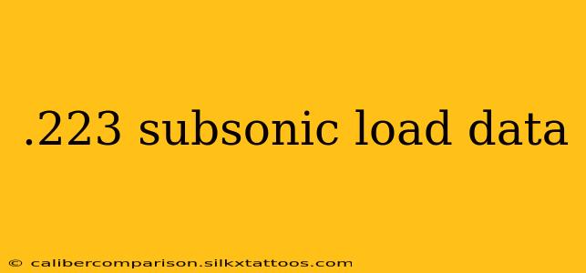 .223 subsonic load data