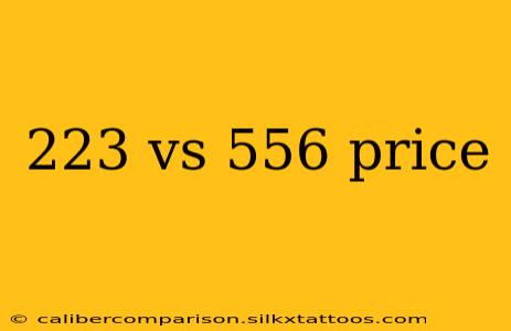 223 vs 556 price