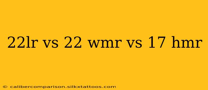 22lr vs 22 wmr vs 17 hmr