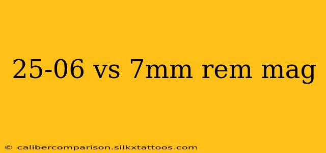 25-06 vs 7mm rem mag