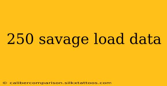 250 savage load data