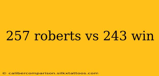 257 roberts vs 243 win