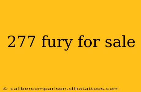 277 fury for sale