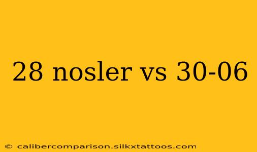 28 nosler vs 30-06