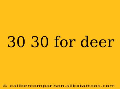 30 30 for deer