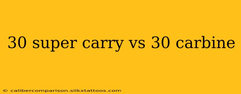 30 super carry vs 30 carbine