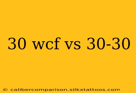 30 wcf vs 30-30