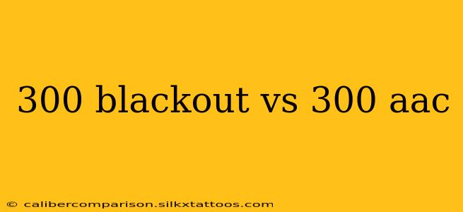 300 blackout vs 300 aac