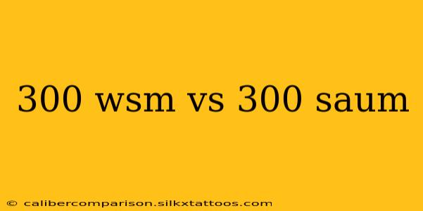 300 wsm vs 300 saum