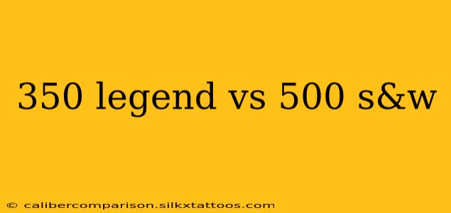 350 legend vs 500 s&w