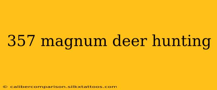 357 magnum deer hunting