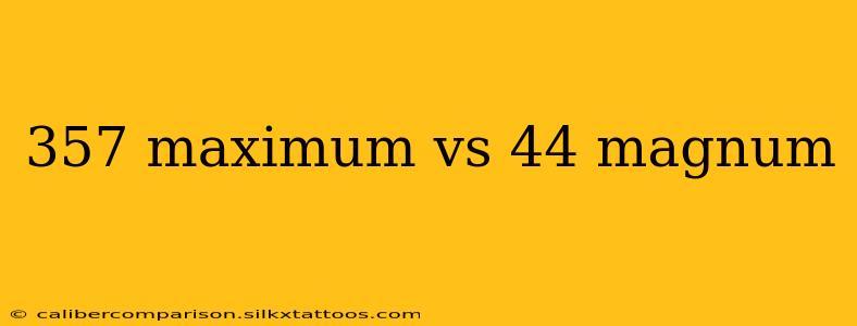 357 maximum vs 44 magnum