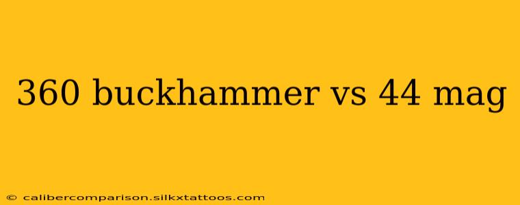 360 buckhammer vs 44 mag