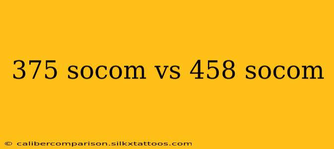 375 socom vs 458 socom