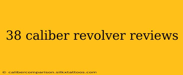 38 caliber revolver reviews