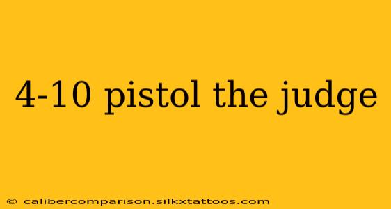 4-10 pistol the judge