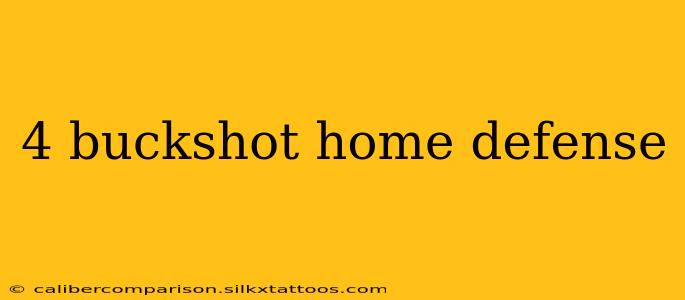 4 buckshot home defense