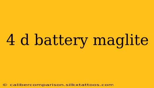 4 d battery maglite