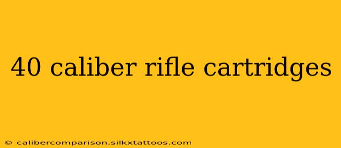 40 caliber rifle cartridges