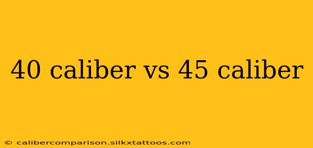 40 caliber vs 45 caliber