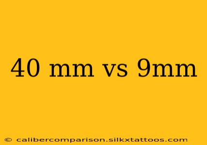 40 mm vs 9mm