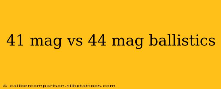 41 mag vs 44 mag ballistics