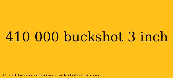 410 000 buckshot 3 inch