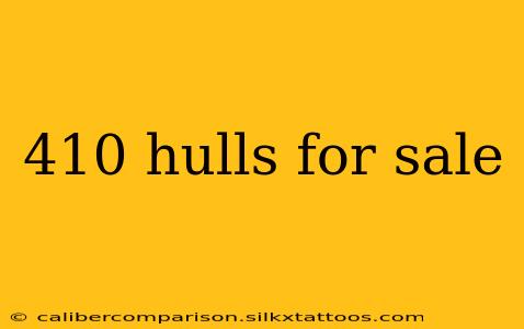 410 hulls for sale