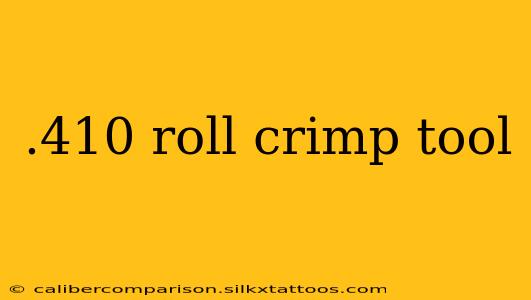 .410 roll crimp tool