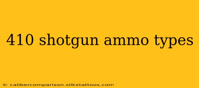 410 shotgun ammo types